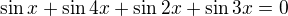 $\sin x+\sin 4x+\sin2x+\sin3x=0$