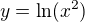 $y=\ln(x^2)$