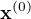 $\mathbf{x}^{(0)}$