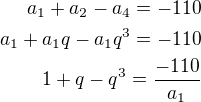 $a_{1}+a_{2}-a_{4}=-110\\a_1+a_1q-a_1q^3=-110\\1+q-q^3=\frac{-110}{a_1}$