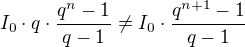 $I_{0}\cdot q\cdot \frac{q^{n}-1}{q-1} \neq I_{0}\cdot \frac{q^{n+1}-1}{q-1}$