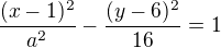 $\frac{(x-1)^{2}}{a^{2}}-\frac{(y-6)^{2}}{16}=1$