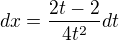 $dx=\frac{2t-2}{4t^2}dt$