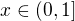 $x \in (0,1]$