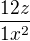 $\frac{12z}{1x^2}$