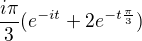 $\frac{i\pi }{3}(e^{-it}+2e^{-t\frac{\pi }{3}})$