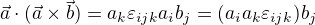 $\vec{a}\cdot(\vec{a}\times\vec{b})=a_k\varepsilon_{ijk}a_ib_j=(a_ia_k\varepsilon_{ijk})b_j$