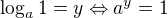 $\log_a{1}=y \Leftrightarrow a^y=1$