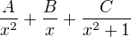 $\frac{A}{x^2}+\frac{B}{x}+\frac{C}{x^2+1}$