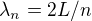 $\lambda_n=2L/n$