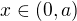 $x\in (0,a)$