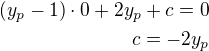 $(y_p-1)\cdot 0+2y_p+c=0\\c=-2y_p$