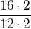 $\frac{16\cdot 2}{12\cdot 2}$