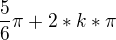 $\frac{5 }{6}\pi +2*k*\pi $