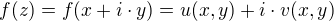 $f(z) = f(x + i\cdot y) = u(x,y)+i\cdot v(x,y)$