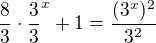 $\frac{8}{3}\cdot \frac{3}{3}^{x}+1=\frac{(3^{x})^{2}}{3^{2}}^{}$
