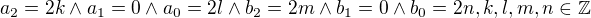 $a_2 = 2k \wedge a_1 = 0 \wedge a_0 = 2l \wedge b_2 = 2m \wedge b_1 = 0 \wedge b_0 = 2n, k,l,m,n \in \mathbb{Z}$