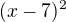 $(x-7)^{2}$