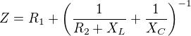 $Z=R_1+\left(\frac{1}{R_2+X_L}+\frac{1}{X_C}\right)^{-1}$