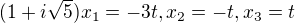$(1+i\sqrt{5})x_1=-3t, x_2=-t,x_3=t$