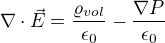 $\nabla \cdot \vec{E}= \frac {\varrho_{vol} }{\epsilon_0}-\frac {\nabla P }{\epsilon_0}$