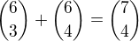 ${6\choose 3}+{6\choose 4}={7\choose 4}$