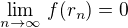 $\lim_{n\to\infty}\,f(r_n)=0$