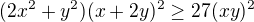 $(2x^{2}+y^{2})(x+2y)^{2}\ge 27(xy)^{2}$