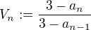 $V_n := \frac{3-a_n}{3-a_{n-1}}$