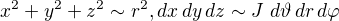 $x^2+y^2+z^2 \sim r^2, dx\,dy\,dz \sim J\,\,d\vartheta\,dr\,d\varphi$