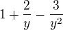 $1+\frac{2}{y}-\frac{3}{y^{2}}$