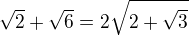 $\sqrt{2}+\sqrt{6}=2\sqrt{2+\sqrt{3}}$