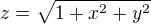$z = \sqrt{1+x^{2}+y^{2}}$