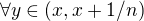 $\forall y\in (x,x+1/n)$