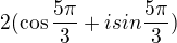 $2(\cos \frac{5\pi }{3}+isin\frac{5\pi }{3})$