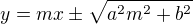 $y=mx \pm \sqrt{a^2m^2+b^2}$