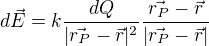 $d\vec{E}=k\frac{dQ}{|\vec{r_{P}}-\vec{r}|^{2}}\frac{\vec{r_{P}}-\vec{r}}{|\vec{r_{P}}-\vec{r}|}$