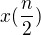 $x(\frac{n}{2})$