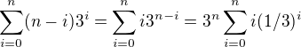 $ \sum_{i=0}^{n} (n-i) 3^i = \sum_{i=0}^{n} i 3^{n-i} =3^n\sum_{i=0}^{n} i (1/3)^{i}$
