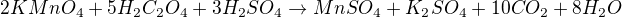 $2KMnO_4 +5H_2C_2O_4+3H_2SO_4 \rightarrow MnSO_4+ K_2SO_4 + 10CO_2+8 H_2O$