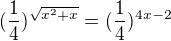 $(\frac{1}{4})^{\sqrt{x^{2}+x}}=(\frac{1}{4})^{4x-2}$