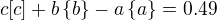 $c[c]+b\{b\}-a\{a\} = 0.49$