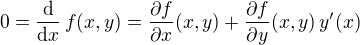 $0=\frac{\mathrm{d}}{\mathrm{d}x}\,f(x,y) = \frac{\partial f}{\partial x}(x,y) + \frac{\partial f}{\partial y}(x,y)\,y'(x)$