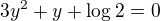 $3y^{2}+y+\log_{}2=0$