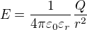 $E=\frac{1}{4\pi \varepsilon _{0}\varepsilon_{r}}\frac{Q}{r^{2}}$