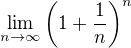$\lim_{n\to \infty}{\(1+\frac{1}{n}\)^n}$