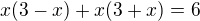 kopírovat do textarea $x(3-x)+x(3+x)=6$