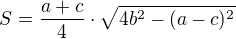 $S=\frac{a+c}{4}\cdot\sqrt{4b^2-(a-c)^2}$