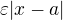 $\varepsilon |x-a|$