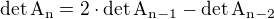 $\det\rm{A}_n=2\cdot\det\rm{A}_{n-1}-\det\rm{A}_{n-2}$